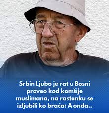 Srbin Ljubo je rat u Bosni proveo kod komšije muslimana, na rastanku se  izljubili ko braća: A onda.. LINK U KOMENTARU: