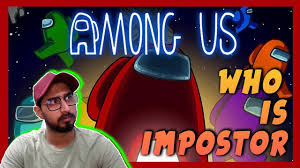 Impostor Among Us India Mytime Vc Youtube