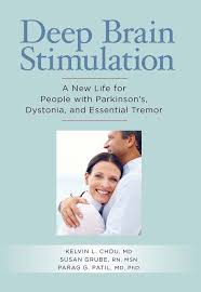 Deep Brain Stimulation A New Life For People With Parkinson S Dystonia And Essential Tremor Kindle Edition By Chou Md Kelvin L Susan Rn Msn Grube Parag Md Phd Patil Professional