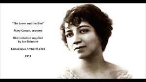 "The Lover and the Bird" Mary Carson = singer who sued Edison, read about  Mary Carson Kidd lawsuit