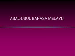 Ppt Asal Usul Bahasa Melayu Powerpoint Presentation Free Download Id 5545745