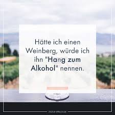 Schon seit einigen jahrhunderten existiert der sogenannte „aphorismus als eigene prosagattung, der unseren sprüchen zum nachdenken sehr ähnelt. Hatte Ich Einen Weinberg Wurde Ich Ihn Hang Zum Alkohol Nennen Whatsapp Status Spruche