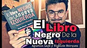Si te dijeron que la izquierda es la revolución, te mintieron. El Libro Negro De La Nueva Izquierda Agustin Laje Y Nicolas Marquez Bookreview Youtube