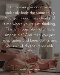 Or is it too much? 30 Inspirational Working Mom Quotes For Hard Working Moms
