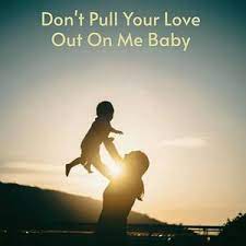 Don T Pull Your Love Out On Me Baby Song Download Don T Pull Your Love Out On Me Baby Mp3 Song Download Free Online Songs Hungama Com