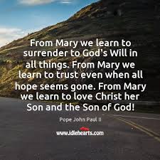What does the bible say about surrender to god? From Mary We Learn To Surrender To God S Will In All Things Idlehearts
