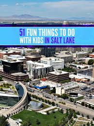 51 Fun Things To Do With Kids In Salt Lake Salt Lake City Bars Fun Things To Do Lake