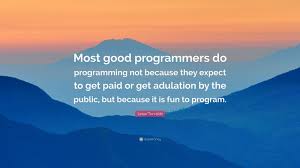 Linus Torvalds Quote Most Good Programmers Do Programming Not Because They Expect To Get Paid Or Get Adulation By The Public But Because It 12 Wallpapers Quotefancy You can also upload and share your favorite programmer wallpapers. linus torvalds quote most good