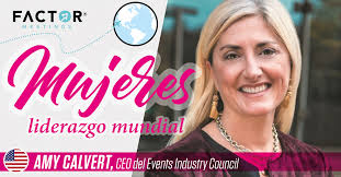 Mujeres, Liderazgo Mundial. Amy Calvert, CEO de Events Industry Council.