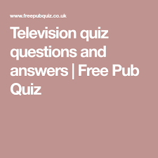 Tv is an excellent source of entertainment for all ages. Television Quiz Questions And Answers Free Pub Quiz Quiz Questions And Answers Quiz Fun Quiz Questions