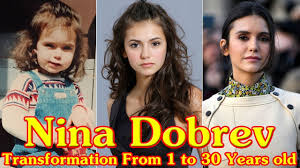 So, why did the actress decide. Nina Dobrev Transformation From 1 To 30 Years Old Youtube