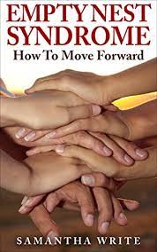 Empty Nest Syndrome How To Move Forward When Your Children Leave Home When The Children Leave Home Family New Purpose Family Life Kindle Edition By Write Samantha Self Help Kindle Ebooks