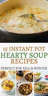 Perri Campbell Saved To Instapotpin4ksavory Instant Pot Soup Recipes To Serve Up On A C Instant Pot Soup Recipes Instant Pot Dinner Recipes Hearty Soup Recipes