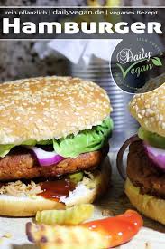 Hamburger Tierisch Lecker Und Auch Noch Vegan Dailyvegan Rezept Vegane Snacks Rezepte Rezeptideen