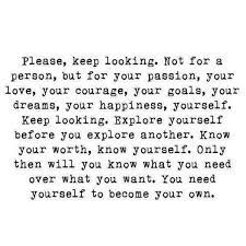 Some people may never discover who they are or what they truly want in life, because they. Explore Yourself Before You Explore Another Moveme Quotes