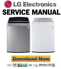 We have manuals, guides and of course parts for common wt5001cw problems. Lg Top Loader Washing Machine Repair Manual Lg Electronics Washer Manuals