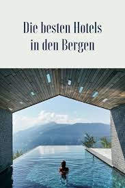 Urlaub In Den Bergen Bedeutet Gleichzeitig Auch Wellness Urlaub In Den Bergen Wir Haben Die Schonsten Wellnesshot In 2020 Wellness Hotel Spa Vacation Places To Travel