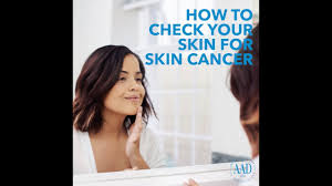 Detect Skin Cancer How To Perform A Skin Self Exam