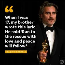 Run To The Rescue With Love And Peace Will Follow Lyrics Popculture On Instagram Joaquinphoenix Used His Oscars Acceptance Speech To Remember His Late Brother Riverphoen In 2020 Acceptance Speech Speech Words Of Wisdom