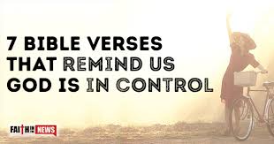 Riches god being in control power honour universe hand of god the almighty. 7 Bible Verses That Remind Us God Is In Control Faith In The News