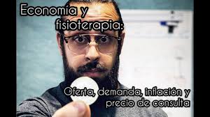 Fisioterapia y economía: Oferta, demanda, inflación y precio de consulta.