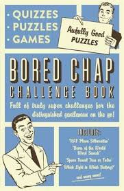 They feature fun puzzles of all types that'll keep you entertained. The Bored Chap Awfully Good Puzzles Quizzes And Games Collaborate Agency 9781787411784