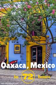 Short Breaks Oaxaca Mexico La Vida Global Mexico Travel Destinations Mexico Travel Guides Mexico