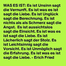 Es ist nichts als schmerz. Was Es Ist Es Ist Unsinn Sagt Die Vernunft Es Ist Was Es Ist Sagt Die