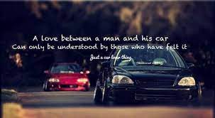 Fast cars are my only vice.don't dare to touch my car, because it has more importance than you in my life.you don't have swag but my car has it. A Love Between A Man And His Car Can Only Be Understood By Those Who Have Felt It Carquotes Ca Inspirational Car Quotes Car Quotes For Instagram Car Quotes