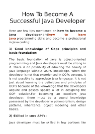 And that is why i am going to share the points on becoming a successful java first, start with core java(java se) and master it as much as possible. How To Become A Successful Java Developer