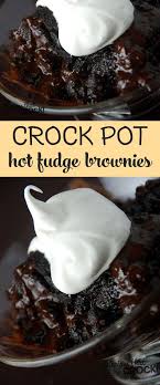 Crock Pot Hot Fudge Brownies Recipes That Crock Hot Fudge Brownie Recipe Fudge Brownie Recipe Slow Cooker Desserts