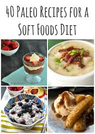 40 Paleo Recipes For A Soft Foods Diet Life Made Full