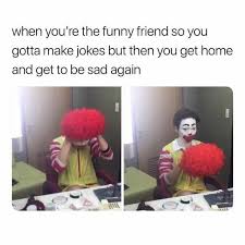 What do u call a pig that does karate? Dopl3r Com Memes When Youre The Funny Friend So You Gotta Make Jokes But Then You Get Home And Get To Be Sad Again