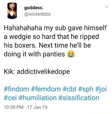 Ebony pyt telegram in the comments. Hahahahaha My Sub Gave Himself A Wedgie So Hard That He Ripped His Boxers Next Time He Ll Be Doing It With Panties A Kik Addictivelikedope ï¬ndom Femdom Cbt Sph Joi Cei Humiliation