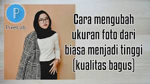 Cara Mengubah Ukuran Foto Menjadi Tinggi Pixellab Tutorial Youtube