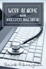Bluecross Blueshield Work From Home In The Healthcare Industry Work From Home Moms Medical Background Home Jobs