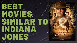 10 Best Movies Similar To Indiana Jones You Should Watch In 2022