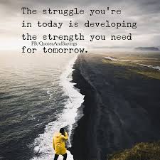 The Struggle You Re In Today Is Developing The Strength You Need For Tomorrow Unknown Quotes Instagram Encouragement Quotes Quotes
