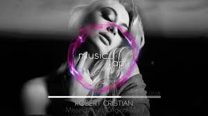 Love Don T Let Me Go Robert Cristian Remix Robert Cristian Missing You Original Mix Youtube