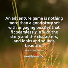 The 1000 pieces of textiles, greenery and found objects come together to create a cozy setting that will comfort you when you're reminiscing about your latest trip. An Adventure Game Is Nothing More Than A Good Story Set With Engaging Puzzles That Fit Idlehearts