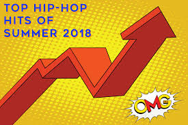 Top Hip Hop Hits Of Summer 2018 Omg Inc