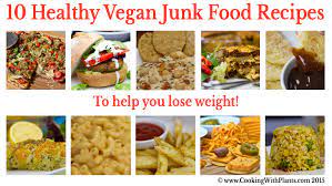 10 Healthy Vegan Junk Food Recipes To Help You Lose Weight Cooking With Plants