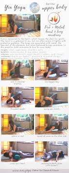 Yin Yoga For The Upper Body Fire Metal Meridians Elements Release Your Shoulder Upper Back Ches Yin Yoga Sequence Restorative Yoga Easy Yoga Workouts