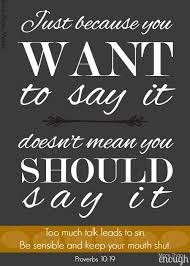 Too Much Talk Leads To Sin Be Sensible And Keep Your Mouth Shut Proverbs 10 19 Laurel Angie M Words Of Wisdom Mouth Quote Christian Quotes Inspirational