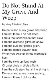 Mary Elizabeth Frye Do Not Stand At My Grave And Weep Do Not Stand At My Grace And Weep Mary Elizabeth Frye Dad Poems Words Poems
