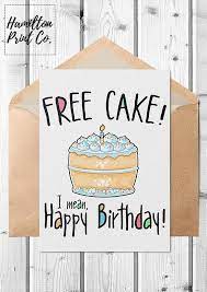 It is an particularly fun method to express your many thanks if the birthday receiver is someone near to you. Printable Funny Kawaii Birthday Card Everyone Loves Free Cake Cake Is The Best Free Printable Birthday Cards Birthday Card Printable Birthday Cards