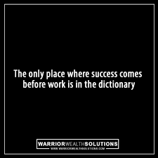 The Only Place Where Success Comes Before Work Warrior Warriorwealthsolutions Chrisjackson Wealth Busin Police Quotes Inspirational Quotes Wise Quotes