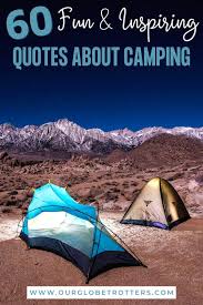 Who cares what the question is? 60 Inspirational Funny Quotes About Camping Our Globetrotters