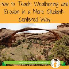 Looking To Make Weathering And Erosion More Student Centered Weathering And Erosion Earth Science Activities Erosion