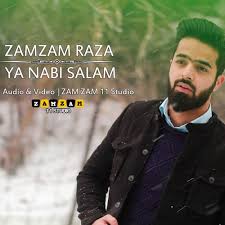 Ya Nabi Salam Alayka By Zamzam Raza Qadri Download Mp3 Song By Hafiz Ahmad Raza Attari
